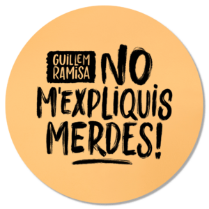 Enganxina "No m'expliquis merdes"