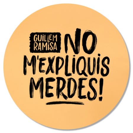 Enganxina "No m'expliquis merdes"